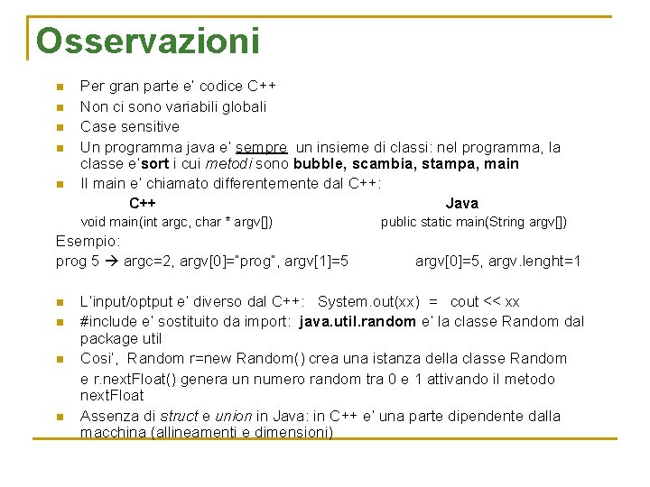 Osservazioni n n n Per gran parte e’ codice C++ Non ci sono variabili