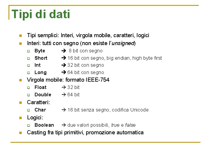 Tipi di dati n n Tipi semplici: Interi, virgola mobile, caratteri, logici Interi: tutti