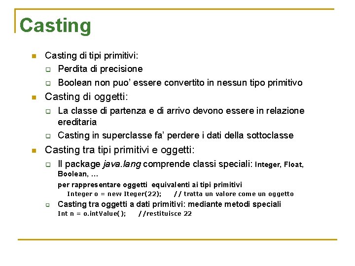 Casting n Casting di tipi primitivi: q Perdita di precisione q Boolean non puo’