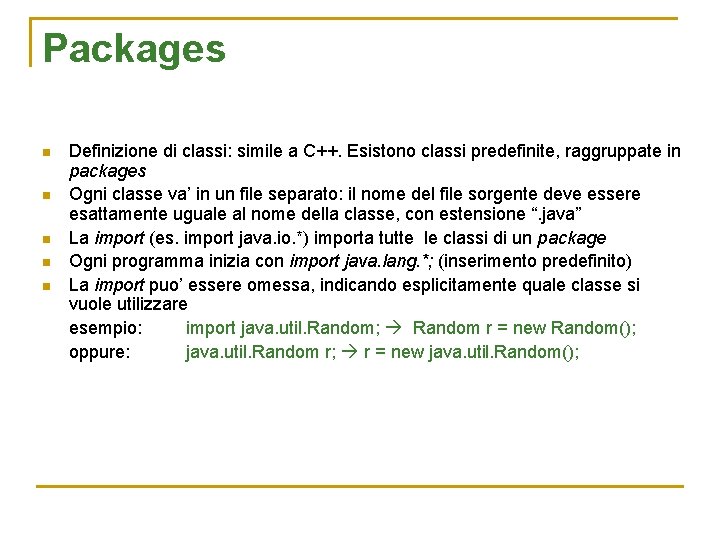 Packages n n n Definizione di classi: simile a C++. Esistono classi predefinite, raggruppate