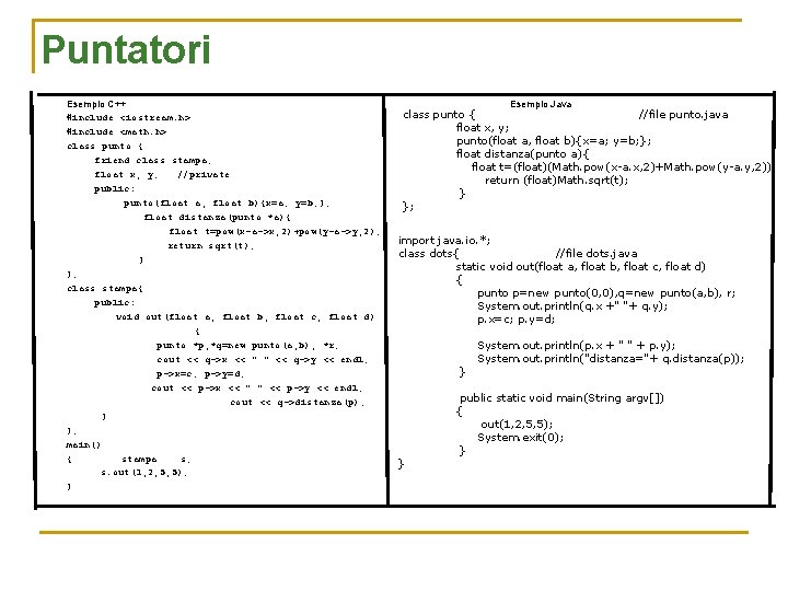 Puntatori Esempio C++ #include <iostream. h> #include <math. h> class punto { friend class