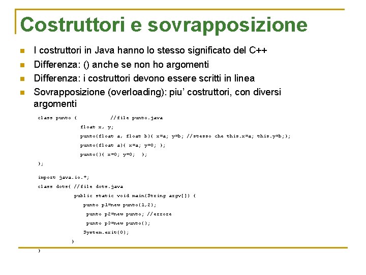 Costruttori e sovrapposizione n n I costruttori in Java hanno lo stesso significato del