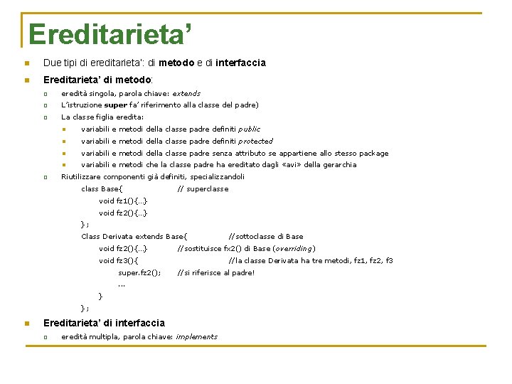 Ereditarieta’ n Due tipi di ereditarieta’: di metodo e di interfaccia n Ereditarieta’ di