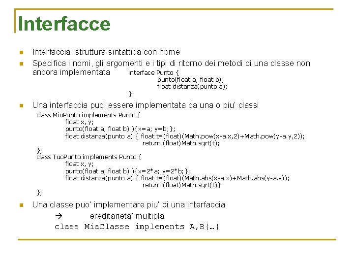 Interfacce n n Interfaccia: struttura sintattica con nome Specifica i nomi, gli argomenti e