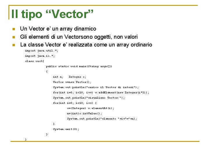 Il tipo “Vector” n n n Un Vector e’ un array dinamico Gli elementi