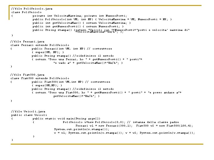 //file Poli. Veicolo. java class Poli. Veicolo { private int Velocita. Massima; private int