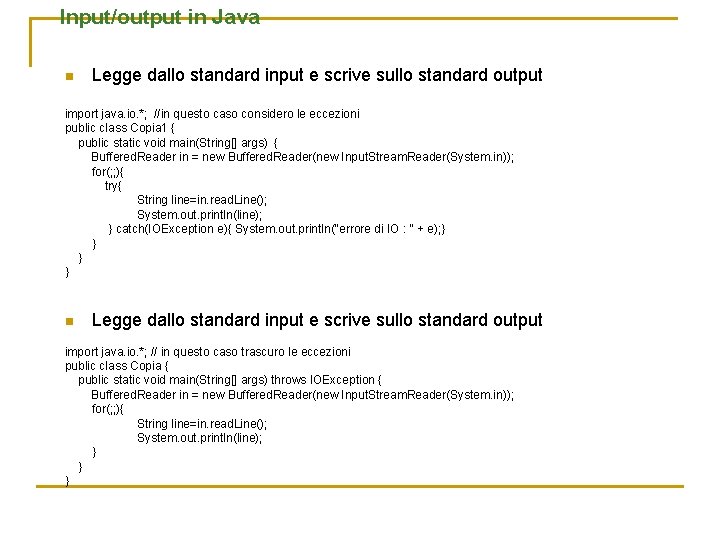 Input/output in Java n Legge dallo standard input e scrive sullo standard output import