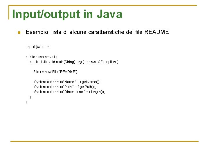 Input/output in Java n Esempio: lista di alcune caratteristiche del file README import java.