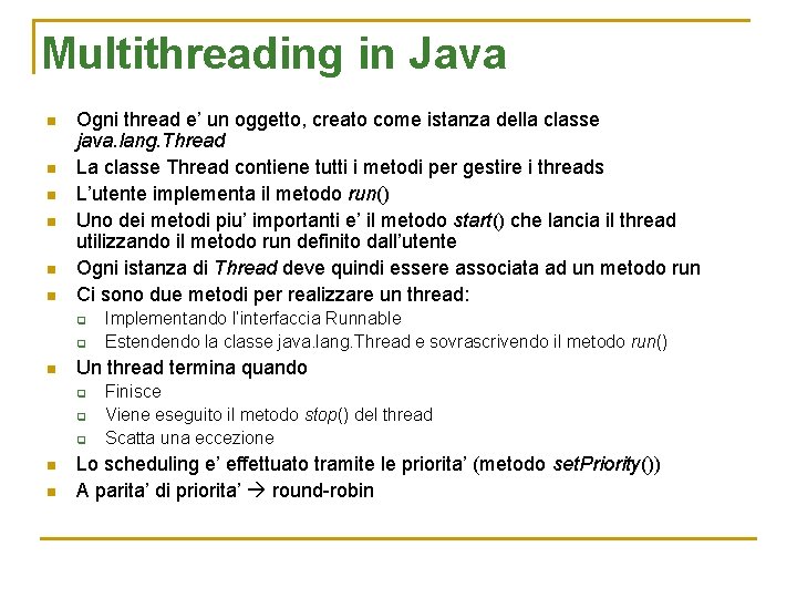 Multithreading in Java n n n Ogni thread e’ un oggetto, creato come istanza