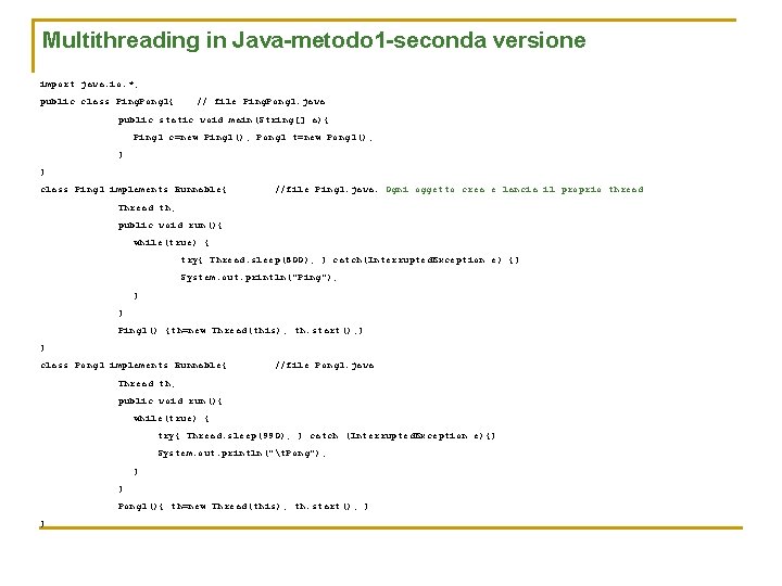 Multithreading in Java-metodo 1 -seconda versione import java. io. *; public class Ping. Pong
