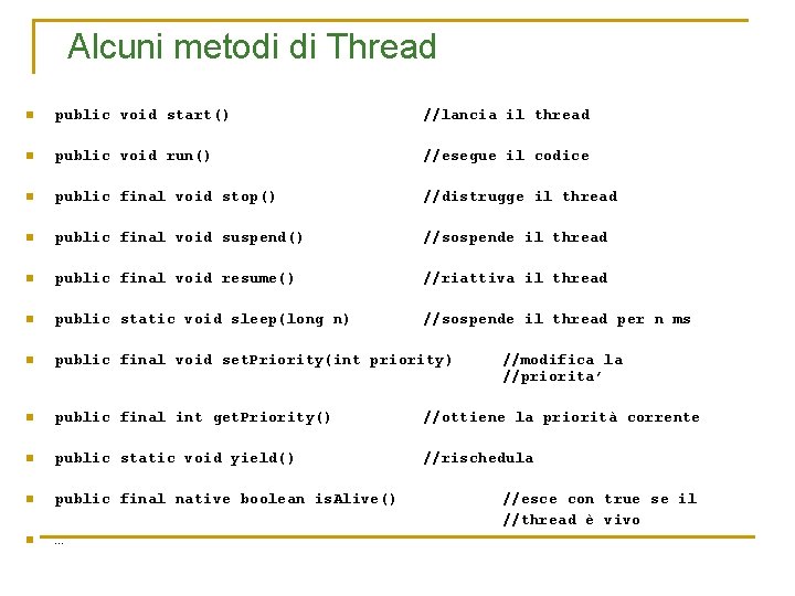 Alcuni metodi di Thread n public void start() //lancia il thread n public void