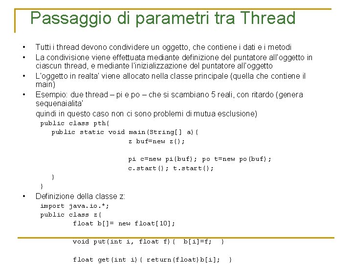 Passaggio di parametri tra Thread • • Tutti i thread devono condividere un oggetto,