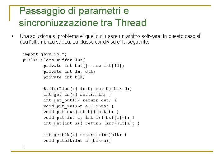 Passaggio di parametri e sincroniuzzazione tra Thread • Una soluzione al problema e’ quello