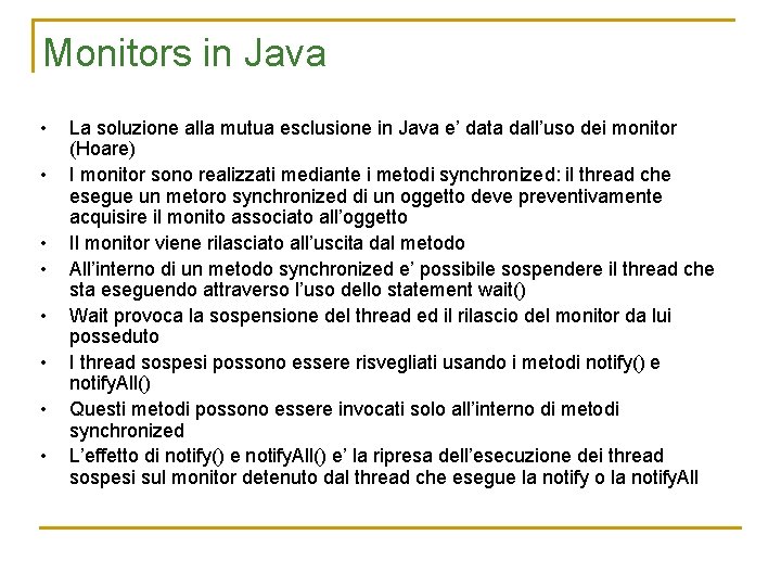 Monitors in Java • • La soluzione alla mutua esclusione in Java e’ data