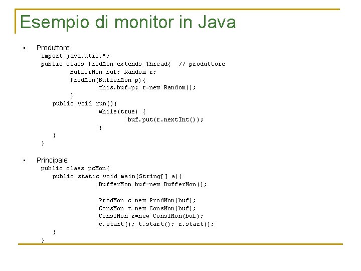 Esempio di monitor in Java • Produttore: import java. util. *; public class Prod.