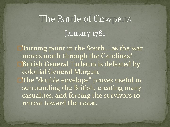 The Battle of Cowpens January 1781 �Turning point in the South…. as the war
