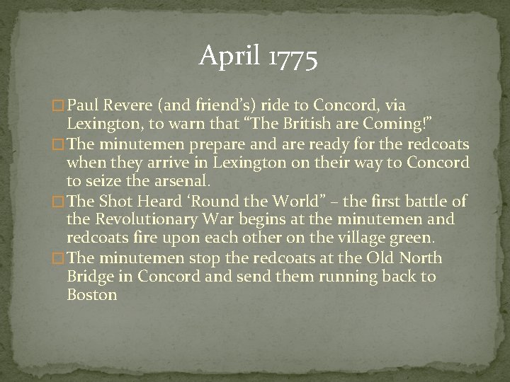 April 1775 � Paul Revere (and friend’s) ride to Concord, via Lexington, to warn