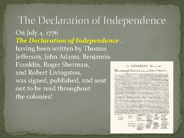 The Declaration of Independence On July 4, 1776 The Declaration of Independence , having
