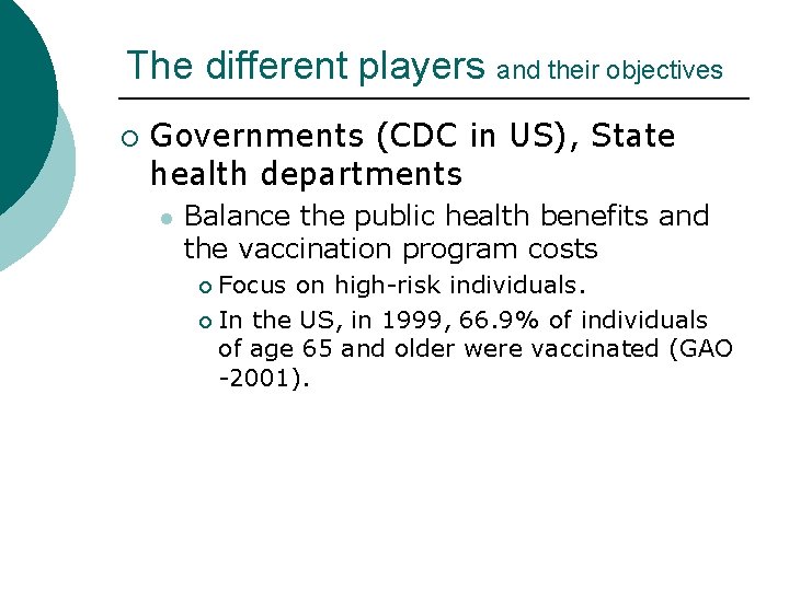 The different players and their objectives ¡ Governments (CDC in US), State health departments