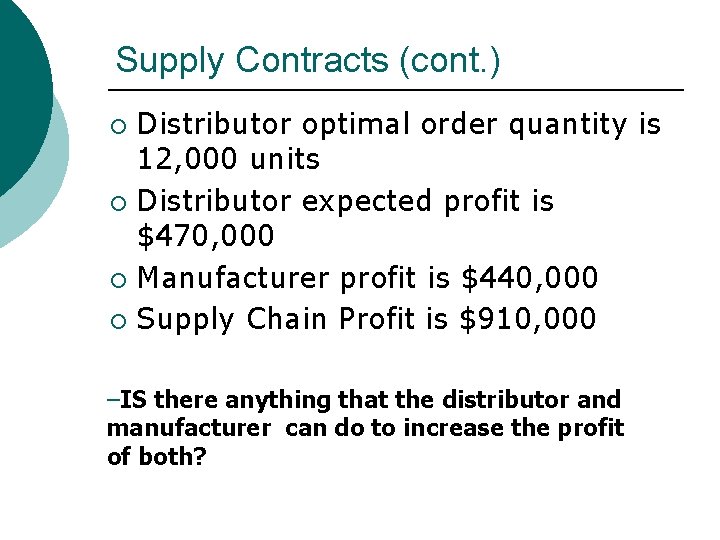 Supply Contracts (cont. ) Distributor optimal order quantity is 12, 000 units ¡ Distributor