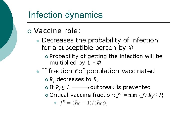 Infection dynamics ¡ Vaccine role: l Decreases the probability of infection for a susceptible