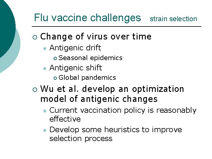 Flu vaccine challenges ¡ Change of virus over time l Antigenic drift ¡ l