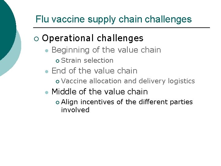 Flu vaccine supply chain challenges ¡ Operational challenges l Beginning of the value chain