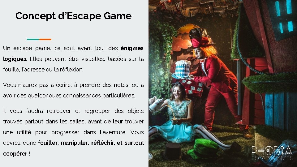 Concept d’Escape Game Un escape game, ce sont avant tout des énigmes logiques. Elles