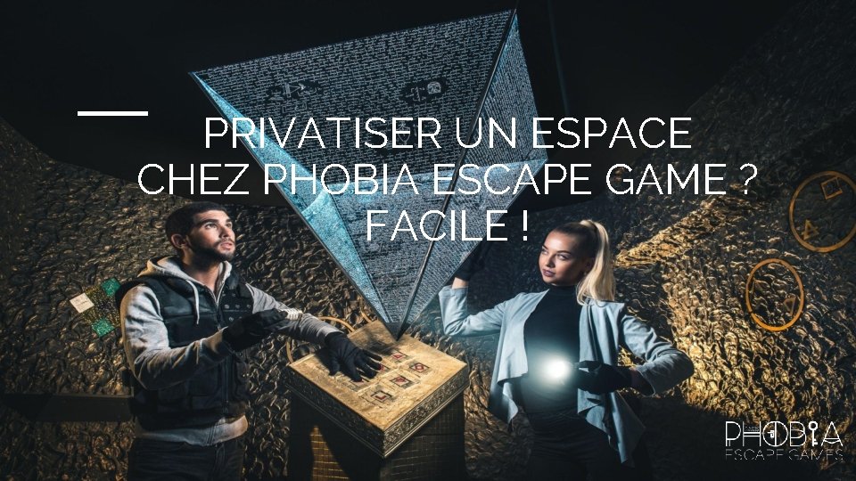 PRIVATISER UN ESPACE CHEZ PHOBIA ESCAPE GAME ? FACILE ! 