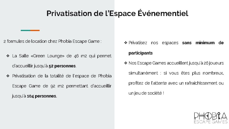 Privatisation de l’Espace Événementiel 2 formules de location chez Phobia Escape Game : ❖