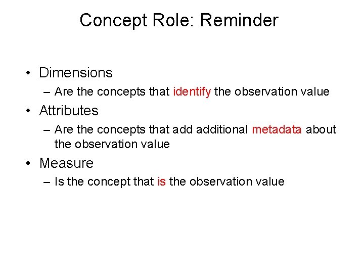 Concept Role: Reminder • Dimensions – Are the concepts that identify the observation value