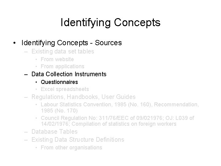 Identifying Concepts • Identifying Concepts - Sources – Existing data set tables • From