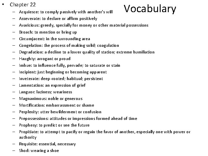  • Chapter 22 Vocabulary Acquiesce: to comply passively with another’s will Asseverate: to