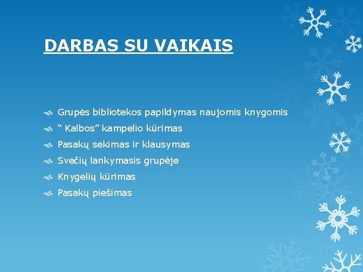 DARBAS SU VAIKAIS Grupės bibliotekos papildymas naujomis knygomis “ Kalbos” kampelio kūrimas Pasakų sekimas