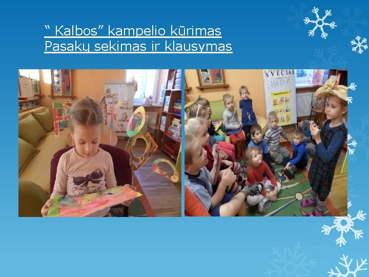“ Kalbos” kampelio kūrimas Pasakų sekimas ir klausymas 