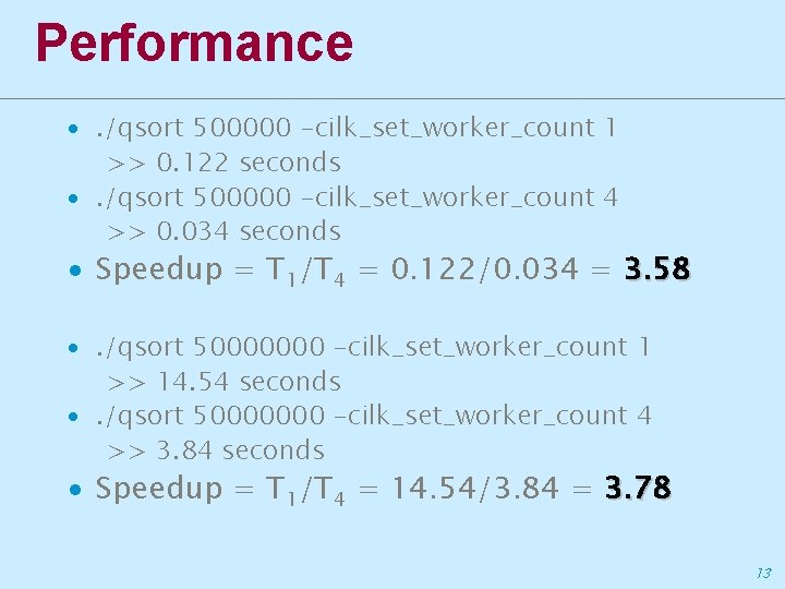 Performance ∙. /qsort 500000 -cilk_set_worker_count 1 >> 0. 122 seconds ∙. /qsort 500000 -cilk_set_worker_count