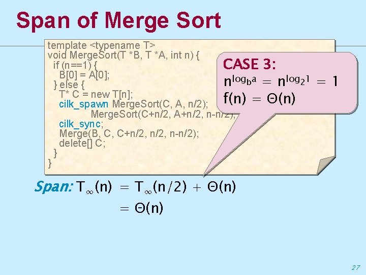 Span of Merge Sort template <typename T> void Merge. Sort(T *B, T *A, int