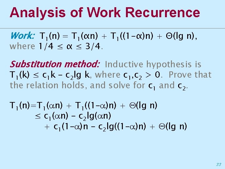 Analysis of Work Recurrence Work: T 1(n) = T 1(αn) + T 1((1 -α)n)