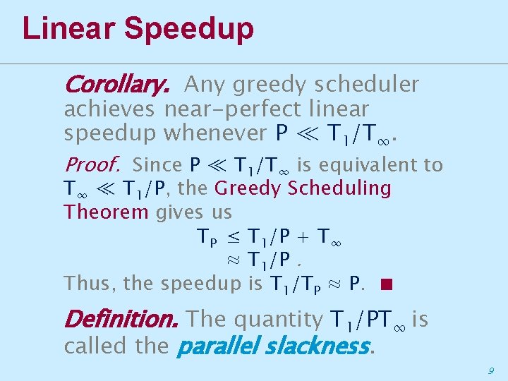 Linear Speedup Corollary. Any greedy scheduler achieves near-perfect linear speedup whenever P ≪ T