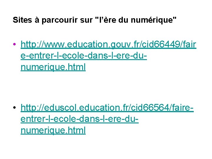 Sites à parcourir sur "l’ère du numérique" • http: //www. education. gouv. fr/cid 66449/fair