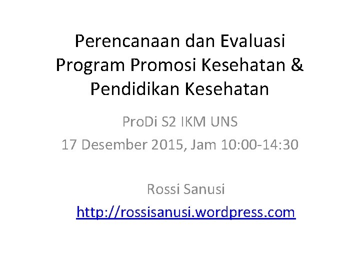 Perencanaan dan Evaluasi Program Promosi Kesehatan & Pendidikan Kesehatan Pro. Di S 2 IKM