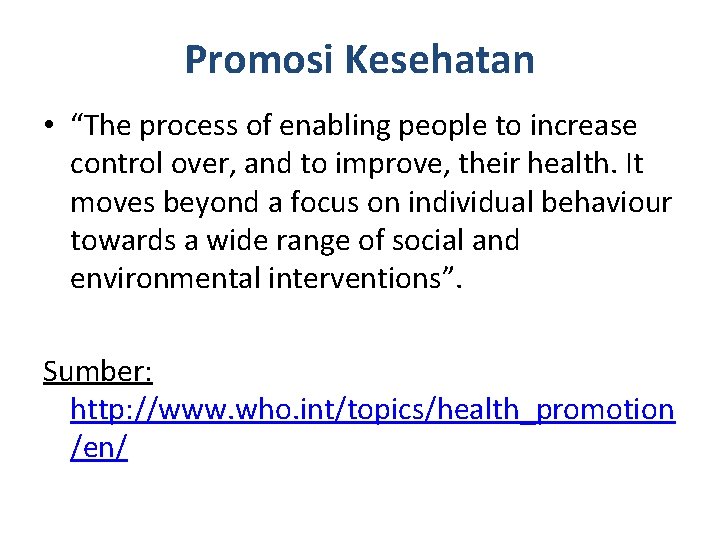 Promosi Kesehatan • “The process of enabling people to increase control over, and to