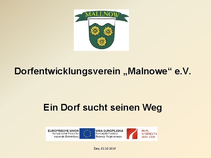 Dorfentwicklungsverein „Malnowe“ e. V. Ein Dorf sucht seinen Weg Żary, 02. 10. 2020 