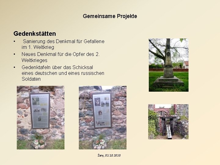 Gemeinsame Projekte Gedenkstätten • • • Sanierung des Denkmal für Gefallene im 1. Weltkrieg