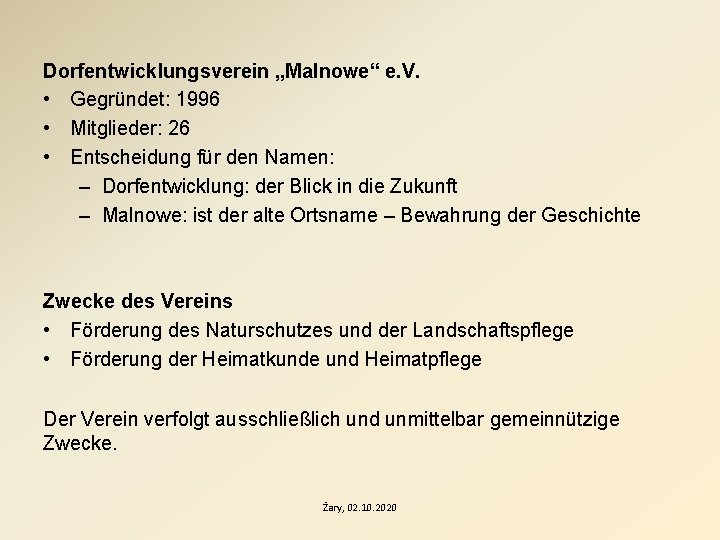 Dorfentwicklungsverein „Malnowe“ e. V. • Gegründet: 1996 • Mitglieder: 26 • Entscheidung für den