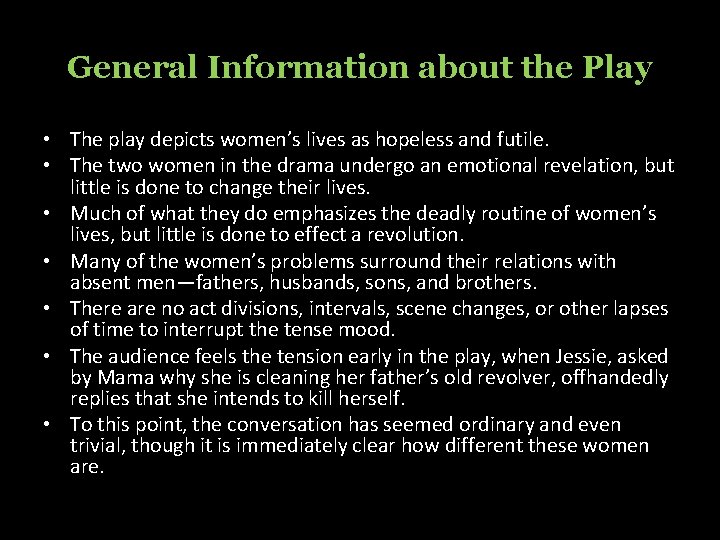 General Information about the Play • The play depicts women’s lives as hopeless and