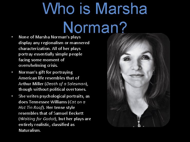  • • • Who is Marsha Norman? None of Marsha Norman’s plays display