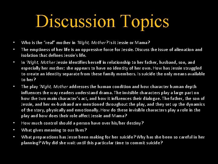 Discussion Topics • • Who is the “real” mother in ‘Night, Mother? Is it
