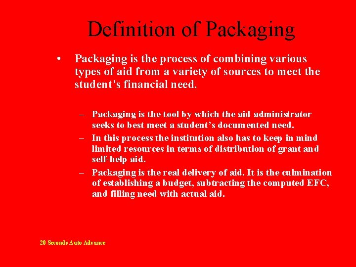 Definition of Packaging • Packaging is the process of combining various types of aid