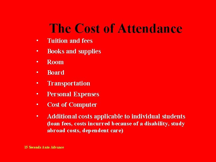 The Cost of Attendance • Tuition and fees • Books and supplies • Room